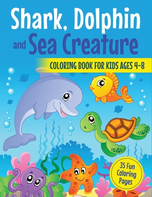 Download Shark Dolphin And Sea Creature Coloring Book For Kids Ages 4 8 35 Fun Coloring Pages Paperback Politics And Prose Bookstore