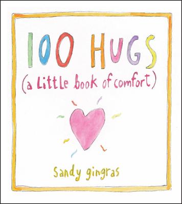 100 Hugs: A Little Book of Comfort By Sandy Gingras Cover Image