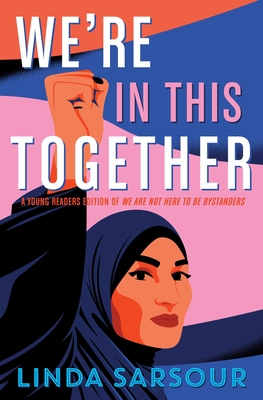 We're in This Together: A Young Readers Edition of We Are Not Here to Be Bystanders By Linda Sarsour Cover Image