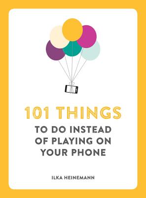 101 Things to Do Instead of Playing on Your Phone Cover Image