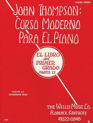 John Thompson's Modern Course for the Piano (Curso Moderno) - First Grade, Part 2 (Spanish): First Grade, Part 2 - Spanish Cover Image
