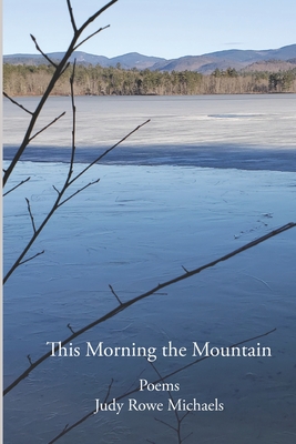 This Morning the Mountain By Judy Rowe Michaels Cover Image