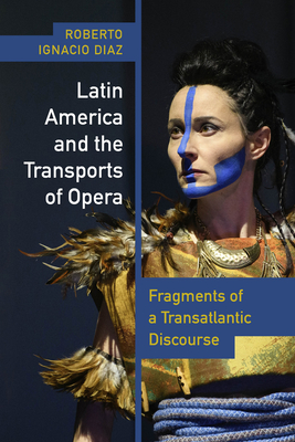 Latin America and the Transports of Opera: Fragments of a Transatlantic Discourse Cover Image