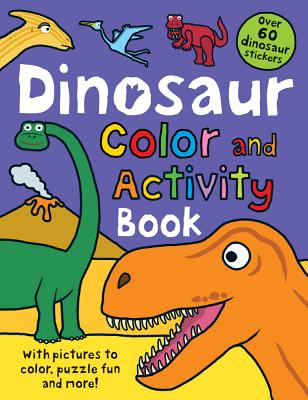 Color and Activity Books Dinosaur: with Over 60 Stickers, Pictures to Color, Puzzle Fun and More! Cover Image