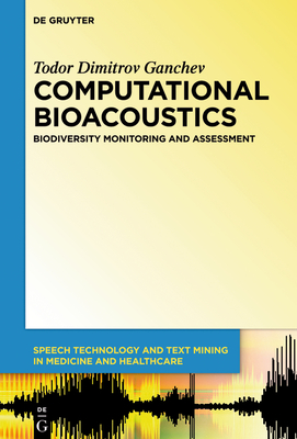 Computational Bioacoustics: Biodiversity Monitoring and Assessment (Speech Technology and Text Mining in Medicine and Health Car #4) Cover Image