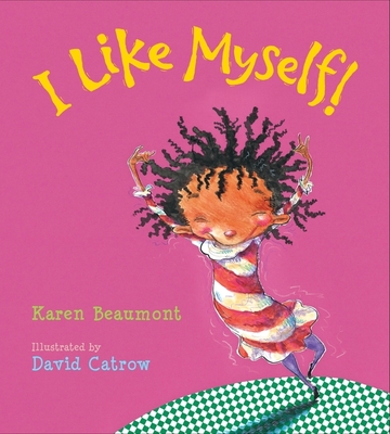 I Like Myself! Padded Board Book By Karen Beaumont, David Catrow (Illustrator) Cover Image