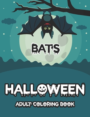 Bats Halloween Adult coloring book: Awesome Halloween Adult coloring books Only For Bats Lover By Blue Zine Publishing Cover Image