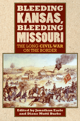 Bleeding Kansas, Bleeding Missouri: The Long Civil War on the Border Cover Image