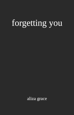 forgetting you By Aliza Grace Cover Image