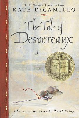The Tale of Despereaux: Being the Story of a Mouse, a Princess, Some Soup and a Spool of Thread By Kate DiCamillo, Timothy Basil Ering (Illustrator) Cover Image