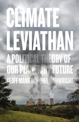 Climate Leviathan: A Political Theory of Our Planetary Future Cover Image