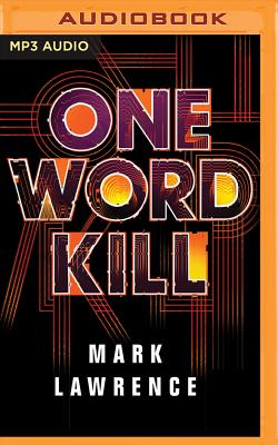 One Word Kill By Mark Lawrence, Matthew Frow (Read by) Cover Image