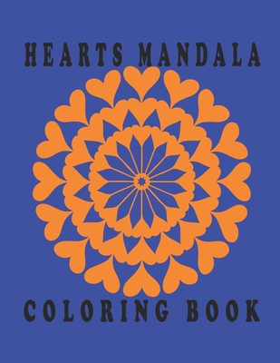 heart mandala coloring book: Coloring Book with Beautiful Flowers Elegant Heart Mandalas for Stress Cover Image