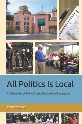 All Politics Is Local: A Guide to Local Politics from a Non-political Perspective Cover Image