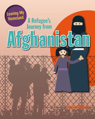 A Refugee's Journey from Afghanistan (Leaving My Homeland) By Helen Mason Cover Image