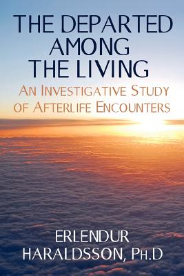 The Departed Among the Living: An Investigative Study of Afterlife Encounters Cover Image