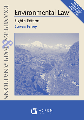 Examples & Explanations for Environmental Law By Steven Ferrey Cover Image