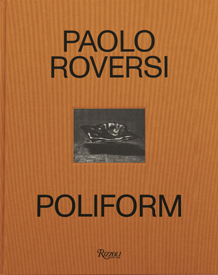 Poliform: Time, Light, Space By Paolo Roversi (Photographs by), Chiara Nonino (Text by) Cover Image