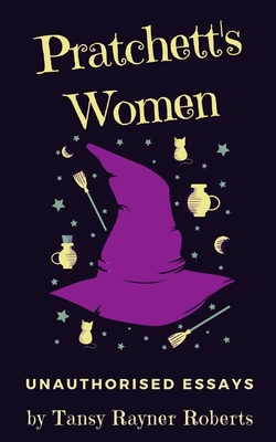 Pratchett's Women: Unauthorised Essays on Female Characters of the Discworld Cover Image