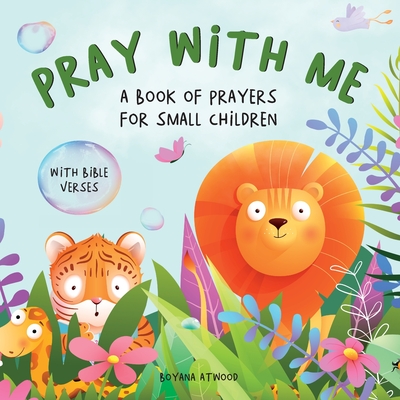 Pray With Me - A Book of Prayers For Small Children With Bible Verses By Boyana Atwood Cover Image