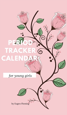 Period tracker calendar for young girls: Menstrual cycle calendar for young girls and teens to monitor premenstrual syndrome (PMS) symptoms, mood, ble Cover Image