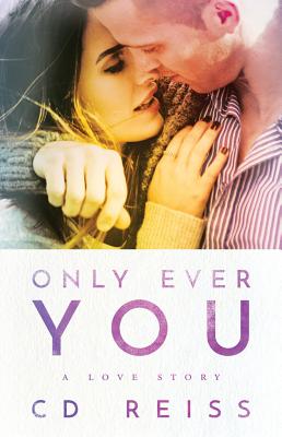 Only Ever You By CD Reiss Cover Image