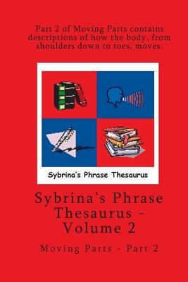 Volume 2 - Sybrina's Phrase Thesaurus - Moving Parts - Part 2 By Sybrina Durant Cover Image