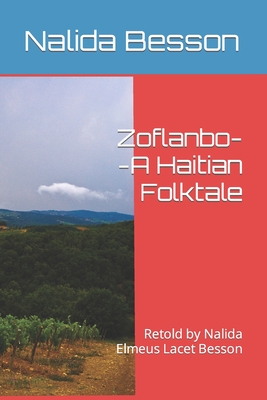 Zoflanbo--A Haitian Folktale: Retold by Nalida Elmeus Lacet Besson By Nalida Lacet Besson Med Cover Image