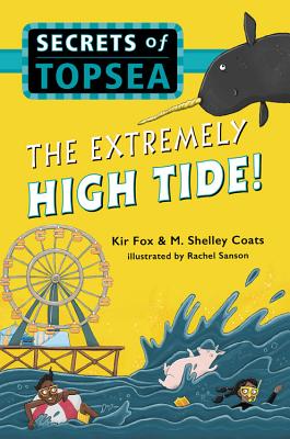 The Extremely High Tide! (Secrets of Topsea #2) By Kir Fox, M. Shelley Coats Cover Image