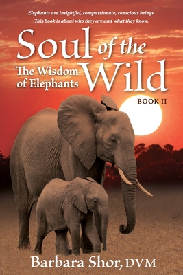 Soul of the Wild: Book II, The Wisdom of Elephants Cover Image