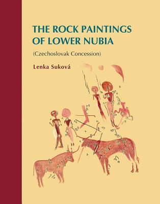 The Rock Paintings of Lower Nubia (Czechoslovak Concession)