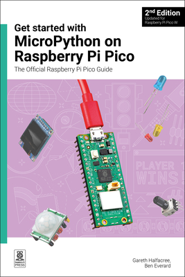 Get Started with Micropython on Raspberry Pi Pico: The Official Raspberry Pi Pico Guide Cover Image