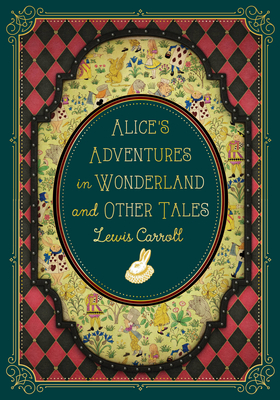 Alice's Adventures in Wonderland and Other Tales (Timeless Classics) By Lewis Carroll, John Tenniel (Illustrator), Lori M. Campbell (Introduction by) Cover Image