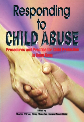 Responding to Child Abuse: Procedures and Practice for Child Protection in Hong Kong Cover Image