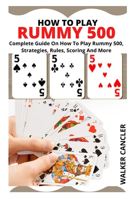 How to Play Rummy 500: Complete Guide On How To Play Rummy 500, Strategies, Rules, Scoring And More Cover Image
