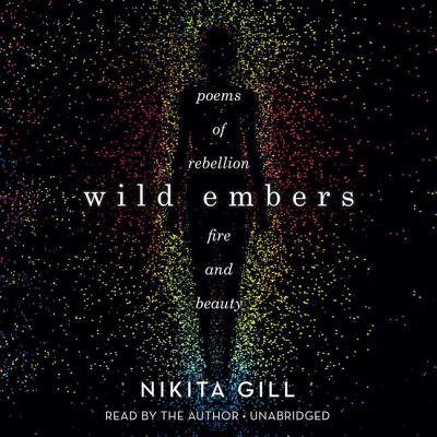 Wild Embers Lib/E: Poems of Rebellion, Fire, and Beauty Cover Image