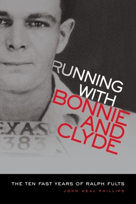 Running with Bonnie and Clyde: The Ten Fast Years of Ralph Fults Cover Image