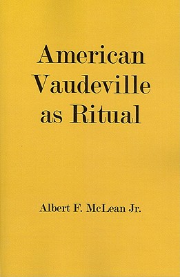 American Vaudeville as Ritual By Albert F. McLean Cover Image
