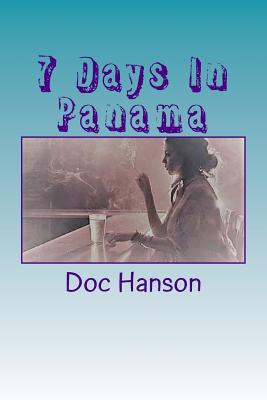 7 Days In Panama By Doc Hanson Cover Image