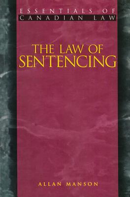 The Law of Sentencing (Essentials of Canadian Law) Cover Image