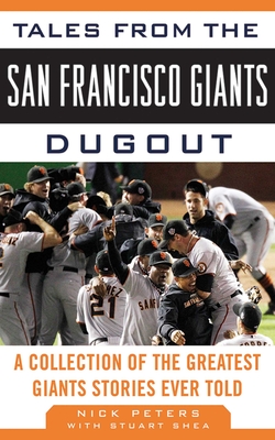 Tales from the San Francisco Giants Dugout: A Collection of the Greatest Giants Stories Ever Told (Tales from the Team) Cover Image