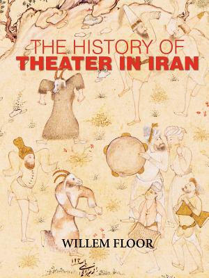 The History of Theater in Iran By Willem M. Floor Cover Image