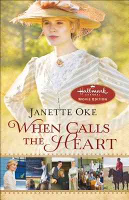 When Calls the Heart By Janette Oke Cover Image