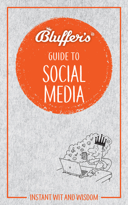 Bluffer's Guide To Social Media: Instant Wit and Wisdom (Bluffer's Guides) Cover Image