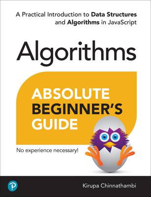 Absolute Beginner's Guide to Algorithms: A Practical Introduction to Data Structures and Algorithms in JavaScript Cover Image