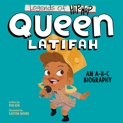 Legends of Hip-Hop: Queen Latifah: An A-B-C Biography By Pen Ken, Saxton Moore (Illustrator) Cover Image