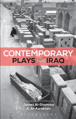 Contemporary Plays from Iraq: A Cradle; A Strange Bird on Our Roof; Cartoon Dreams; Ishtar in Baghdad; Me, Torture, and Your Love; Romeo and Juliet Cover Image