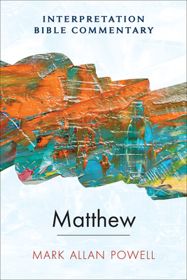 Matthew: An Interpretation Bible Commentary By Mark Allan Powell Cover Image