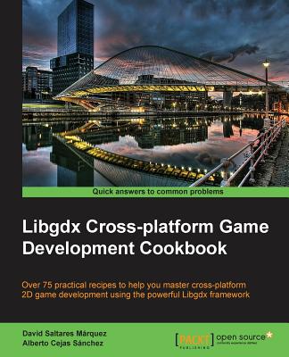 Libgdx Cross-platform Development Cookbook By David Saltares Márquez Cover Image