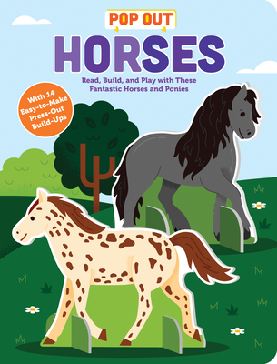 Pop Out Horses: Read, Build, and Play with These Fantastic Horses and Ponies (Pop Out Books)
